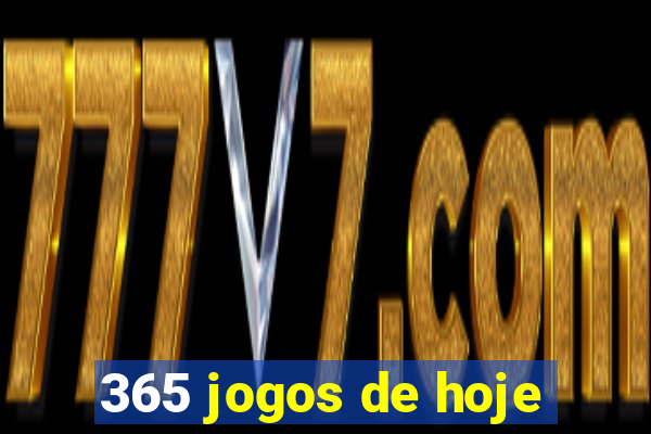 365 jogos de hoje